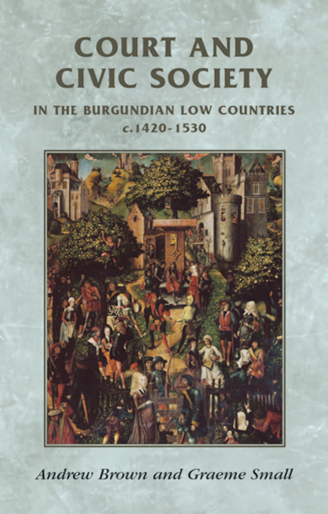 Cover image for Court and civic society in the Burgundian Low Countries c.1420–1530 ISBN 9780719056208