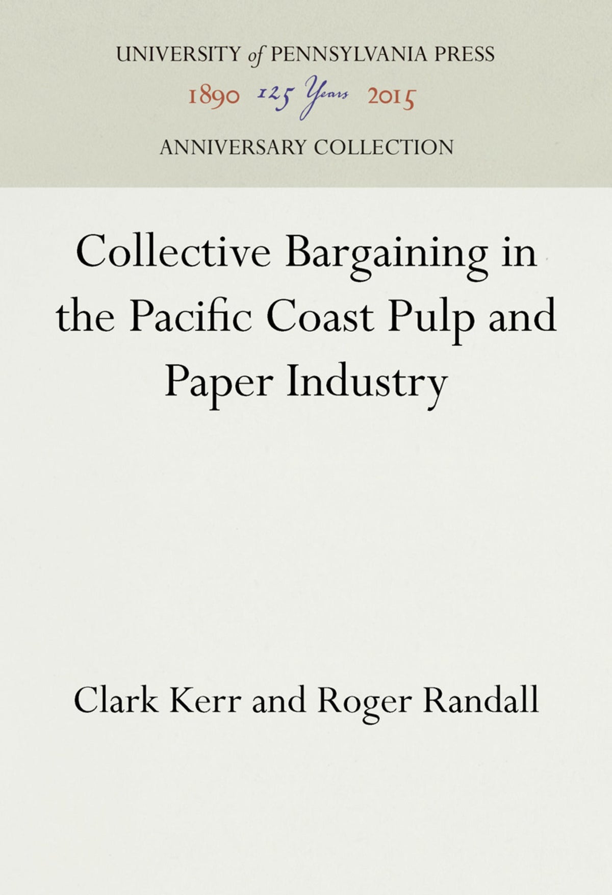 Cover image for Collective Bargaining in the Pacific Coast Pulp and Paper Industry ISBN 9781512822274