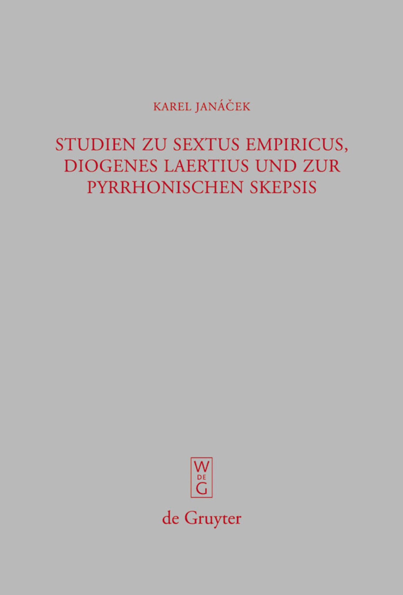 Studien zu Sextus Empiricus, Diogenes Laertius und zur pyrrhonischen Skepsis