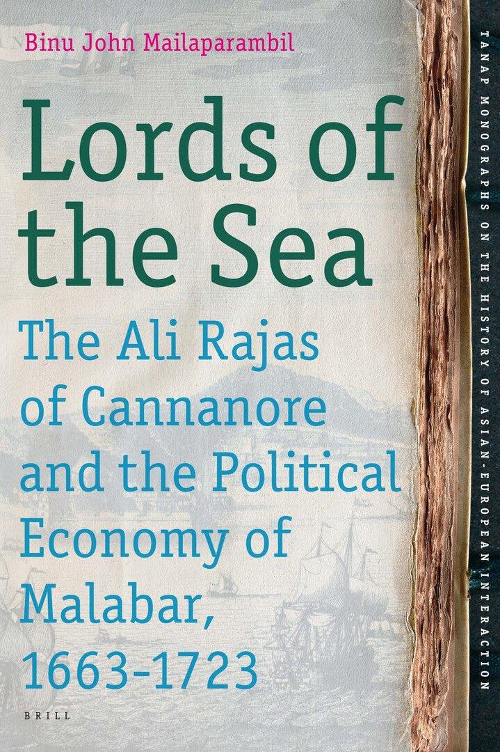 Cover image for Lords of the Sea: The Ali Rajas of Cannanore and the Political Economy of Malabar (1663-1723) ISBN 9789004180215