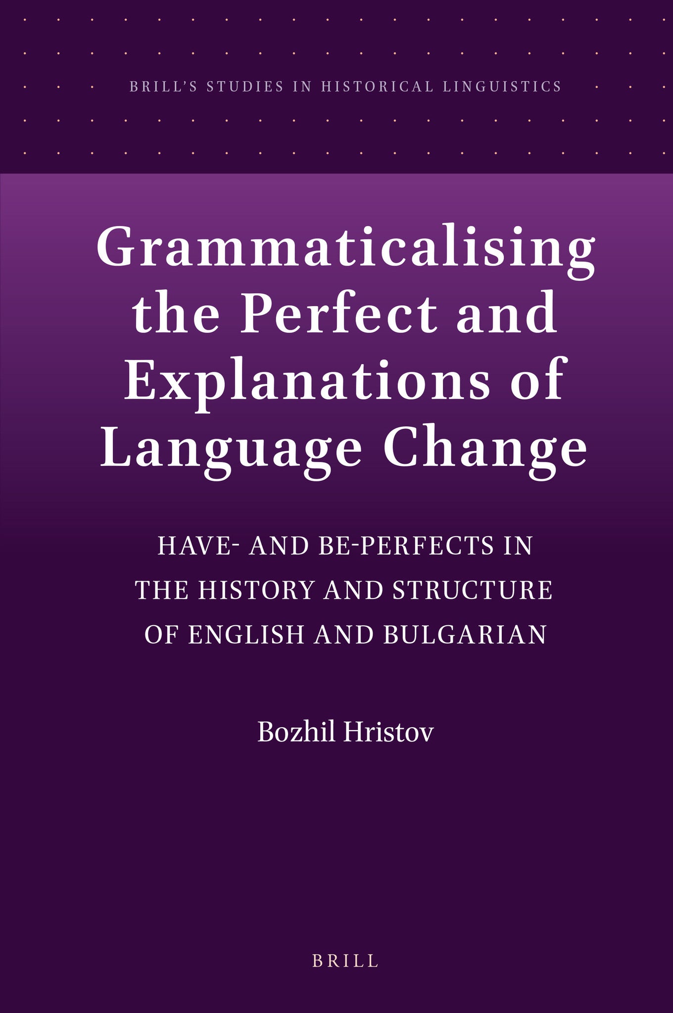 Grammaticalising the Perfect and Explanations of Language Change