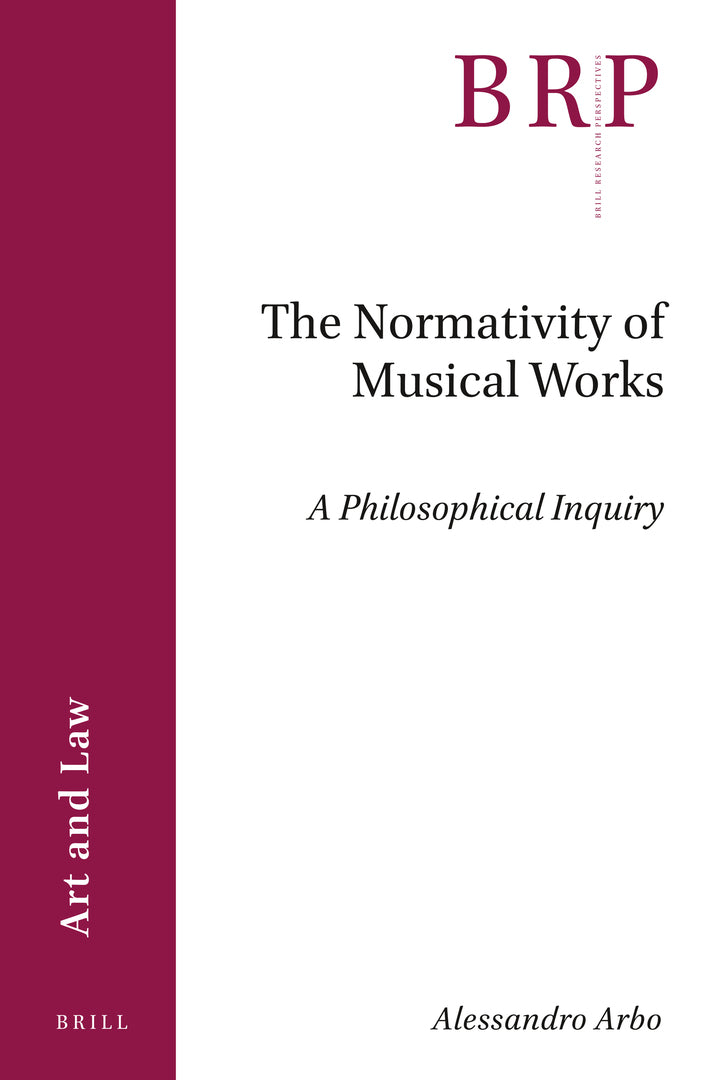 Cover image for The Normativity of Musical Works: A Philosophical Inquiry ISBN 9789004462762