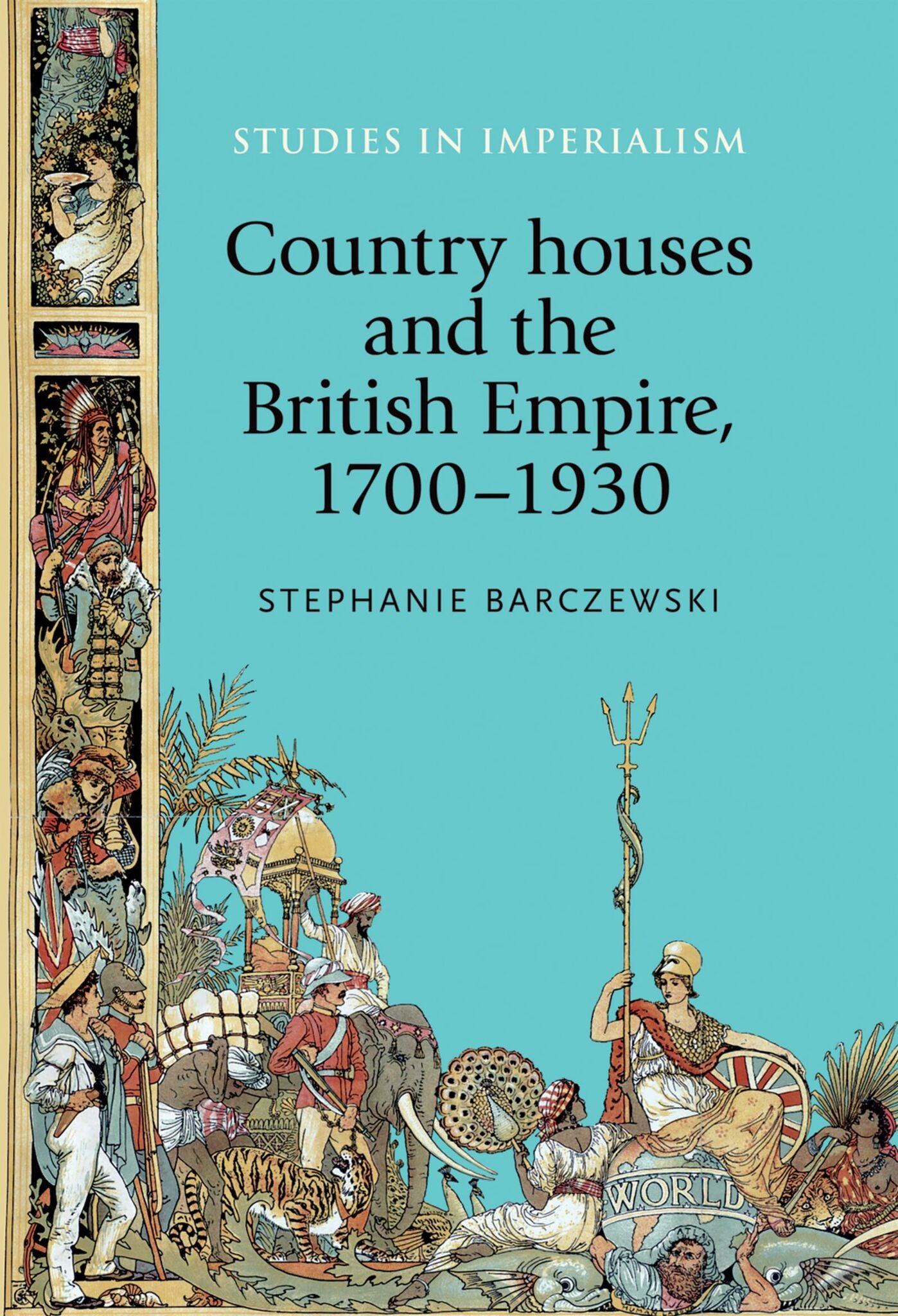 Country houses and the British Empire, 1700–1930
