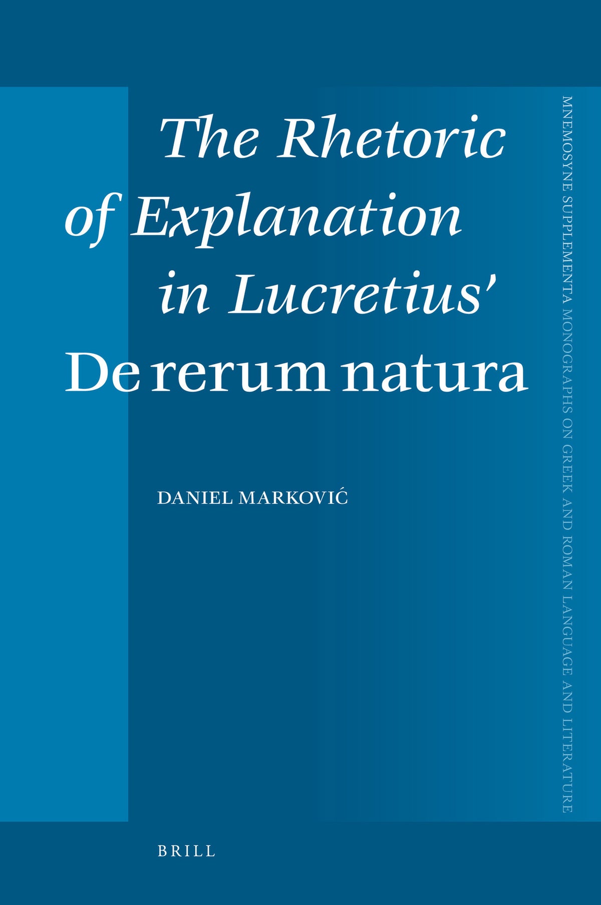 The Rhetoric of Explanation in Lucretius’ De rerum natura