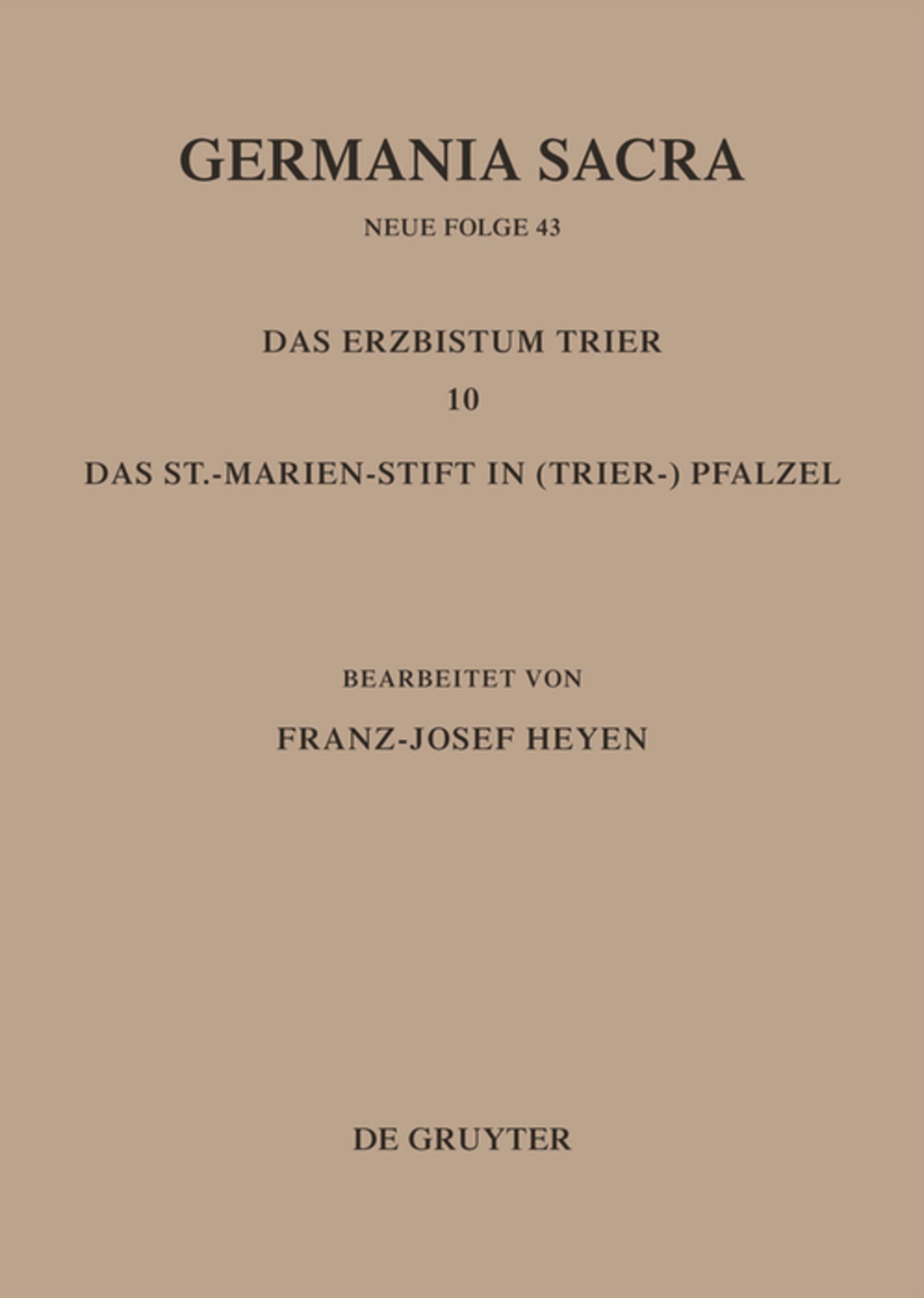 Die Bistümer der Kirchenprovinz Trier. Das Erzbistum Trier 10: Das St. Marien-Stift im (Trier-)Pfalzel