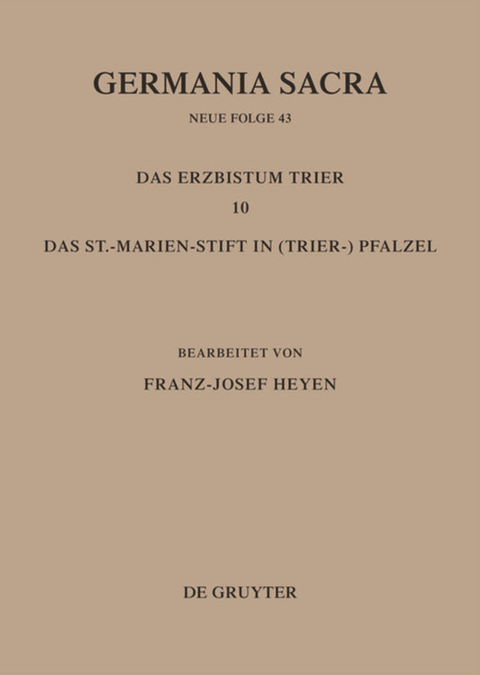 Die Bistümer der Kirchenprovinz Trier. Das Erzbistum Trier 10: Das St. Marien-Stift im (Trier-)Pfalzel
