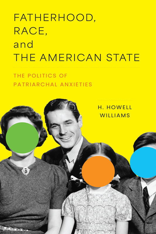 Fatherhood, Race, and the American State