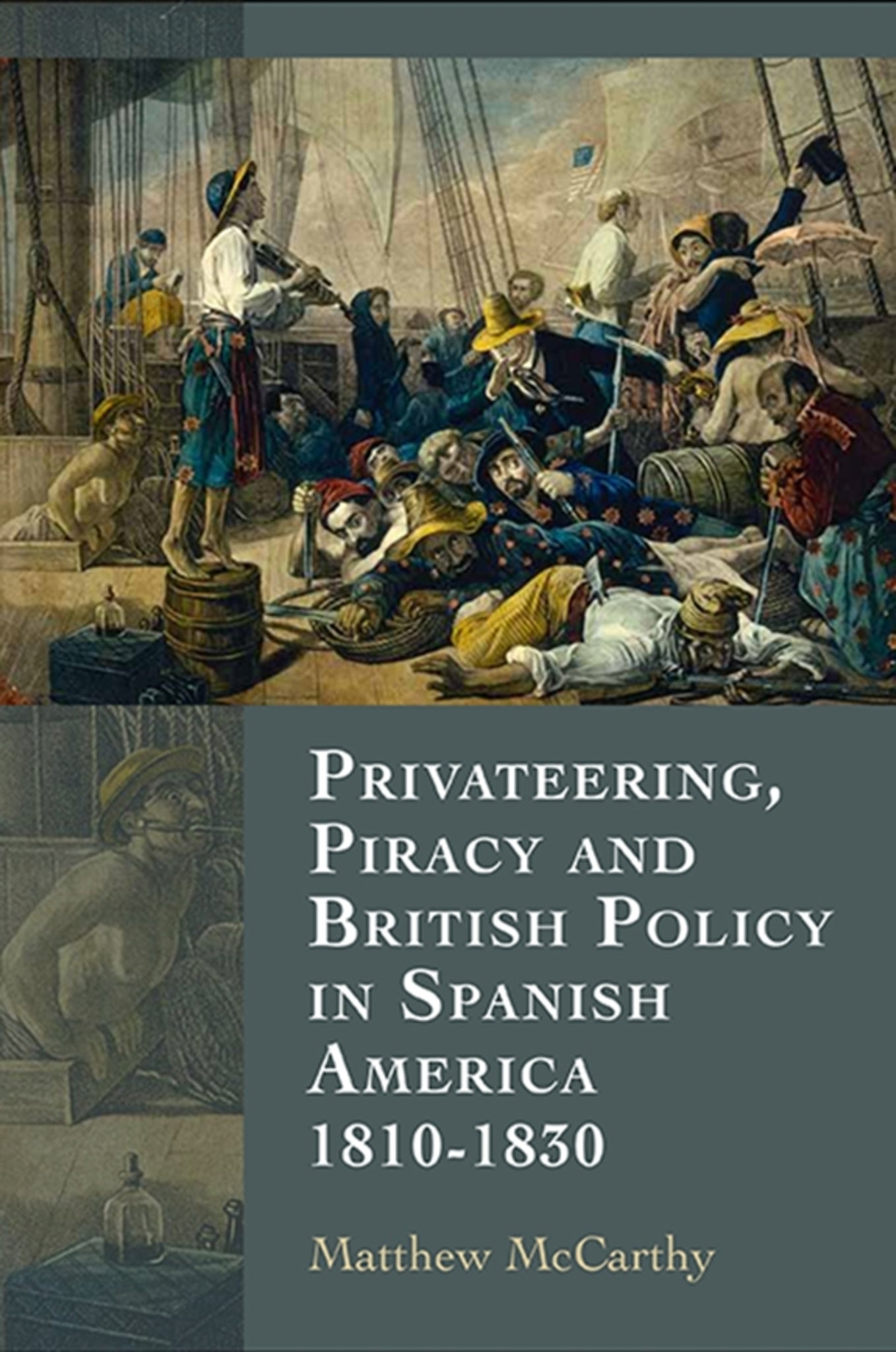 Cover image for Privateering, Piracy and British Policy in Spanish America, 1810-1830 ISBN 9781843838616