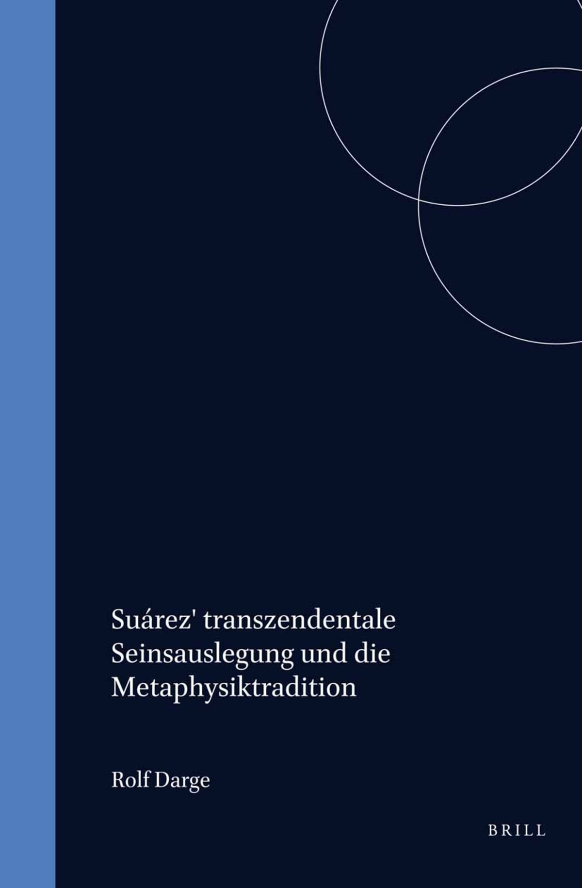 Cover image for Suárez' transzendentale Seinsauslegung und die Metaphysiktradition ISBN 9789004137080