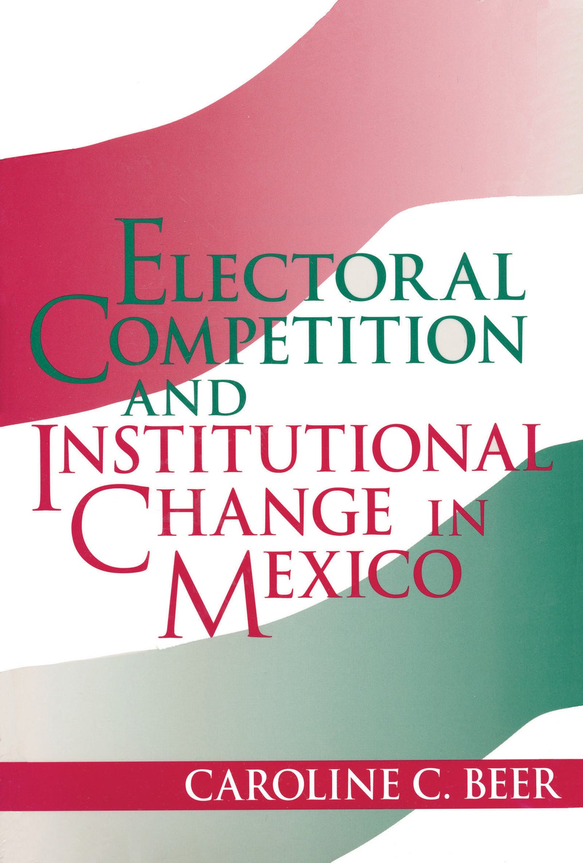 Cover image for Electoral Competition and Institutional Change in Mexico ISBN 9780268027667