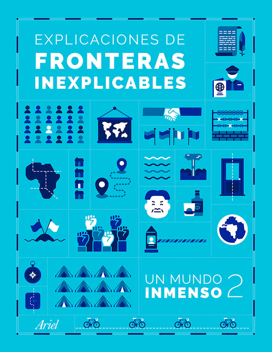 Explicaciones de fronteras inexplicables / Unjustifiable borders, justified ( Un Mundo Inmenso 2)