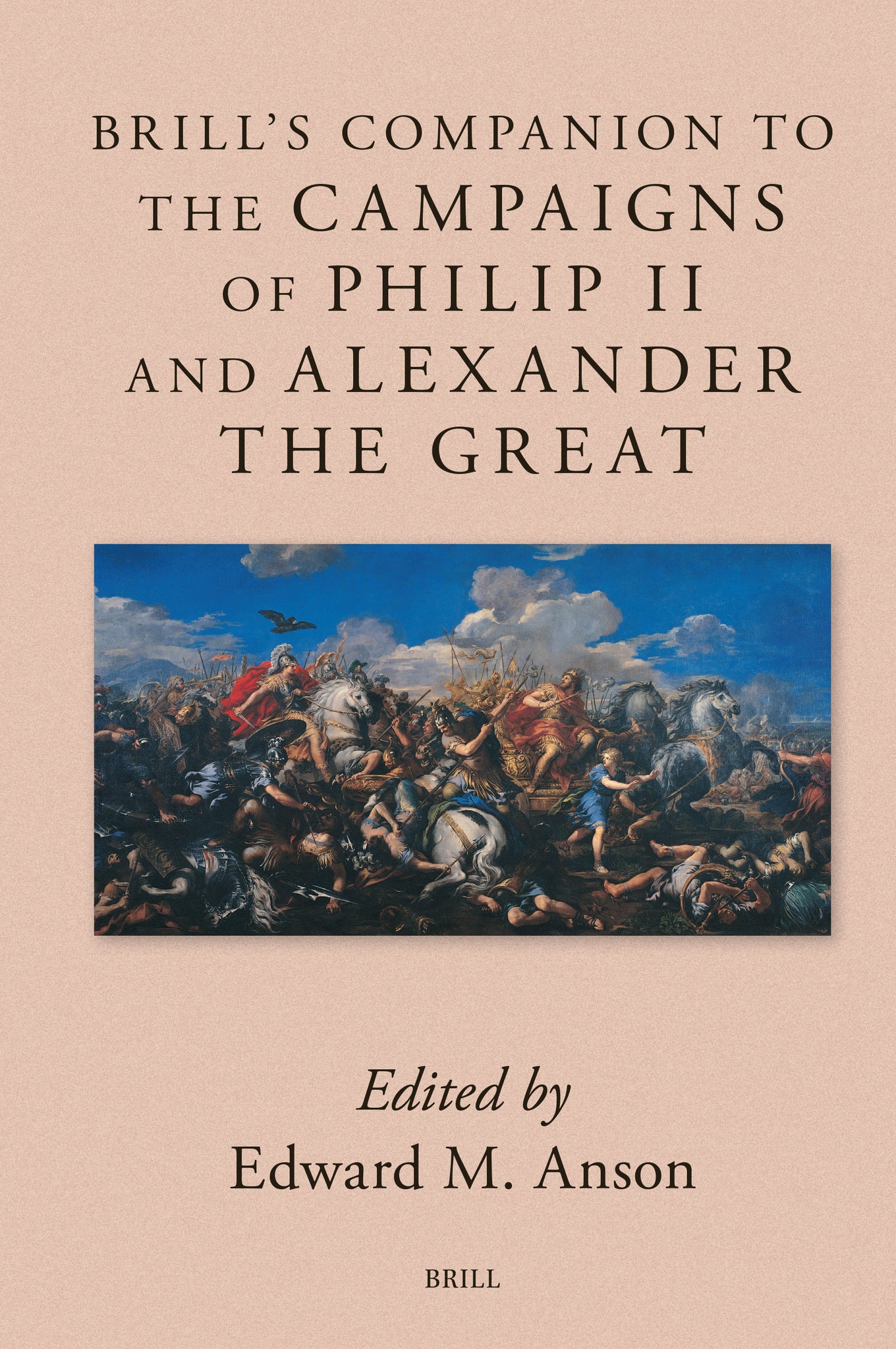 Brill's Companion to the Campaigns of Philip II and Alexander the Great