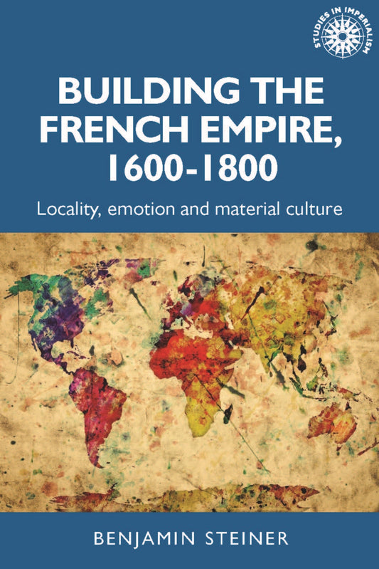 Building the French empire, 1600–1800