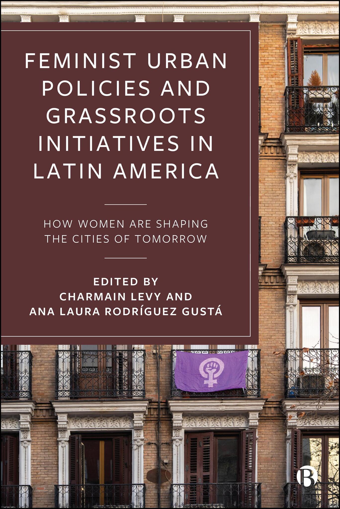 Cover image for Feminist Urban Policies and Grassroots Initiatives in Latin America ISBN 9781529258660