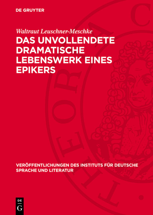 Das unvollendete dramatische Lebenswerk eines Epikers