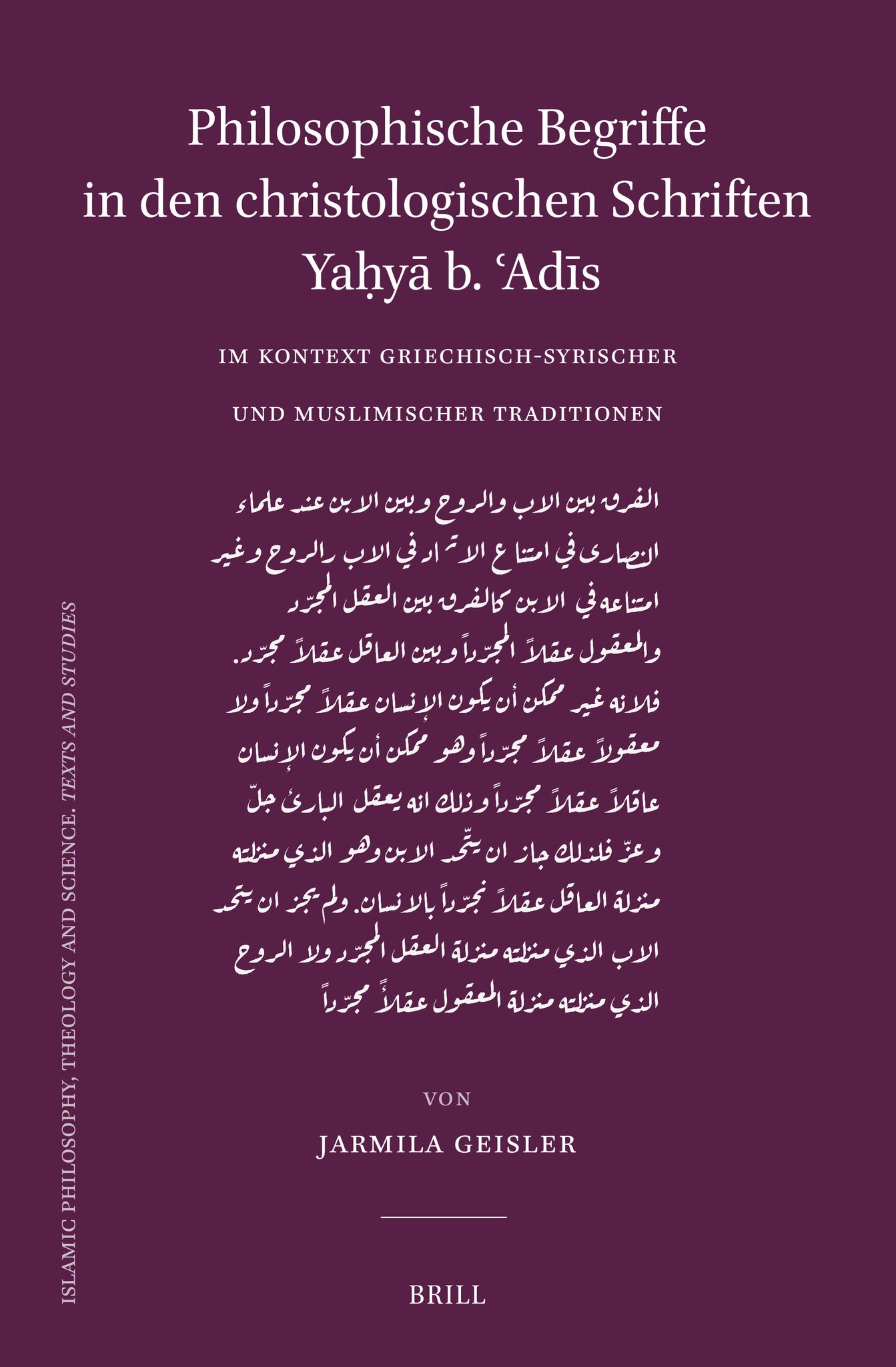 Philosophische Begriffe in den christologischen Schriften Yaḥyā b. ʿAdīs im Kontext griechisch-syrischer und muslimischer Traditionen