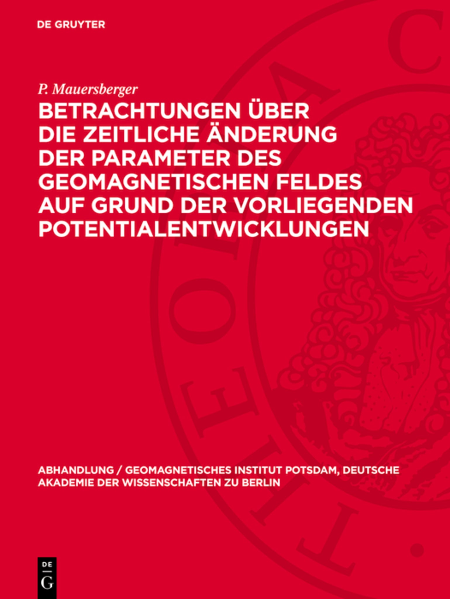 Betrachtungen über die zeitliche Änderung der Parameter des geomagnetischen Feldes auf Grund der vorliegenden Potentialentwicklungen