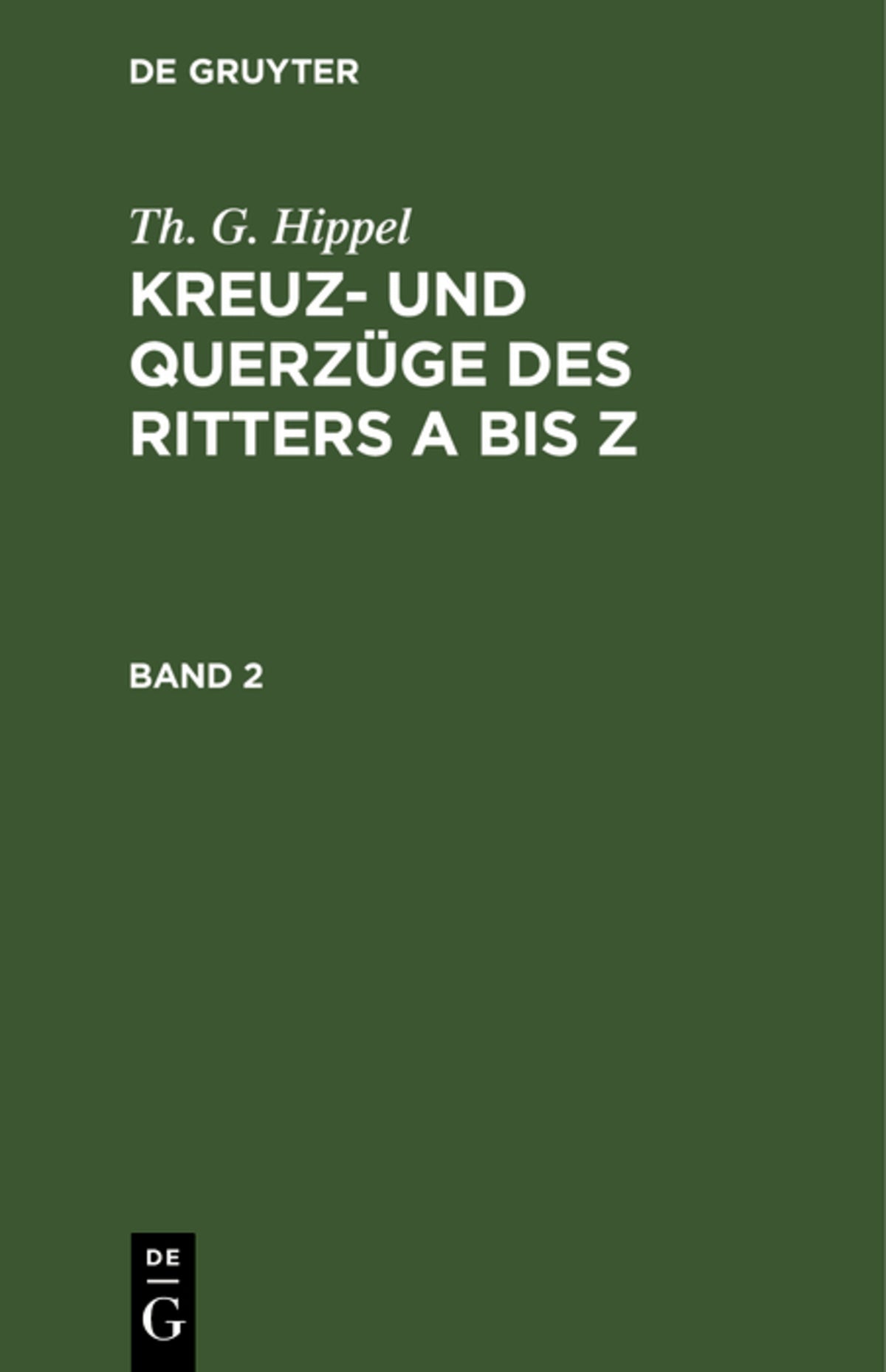 Cover image for Th. G. Hippel: Kreuz- und Querzüge des Ritters A bis Z. Band 2 ISBN 9783112679753