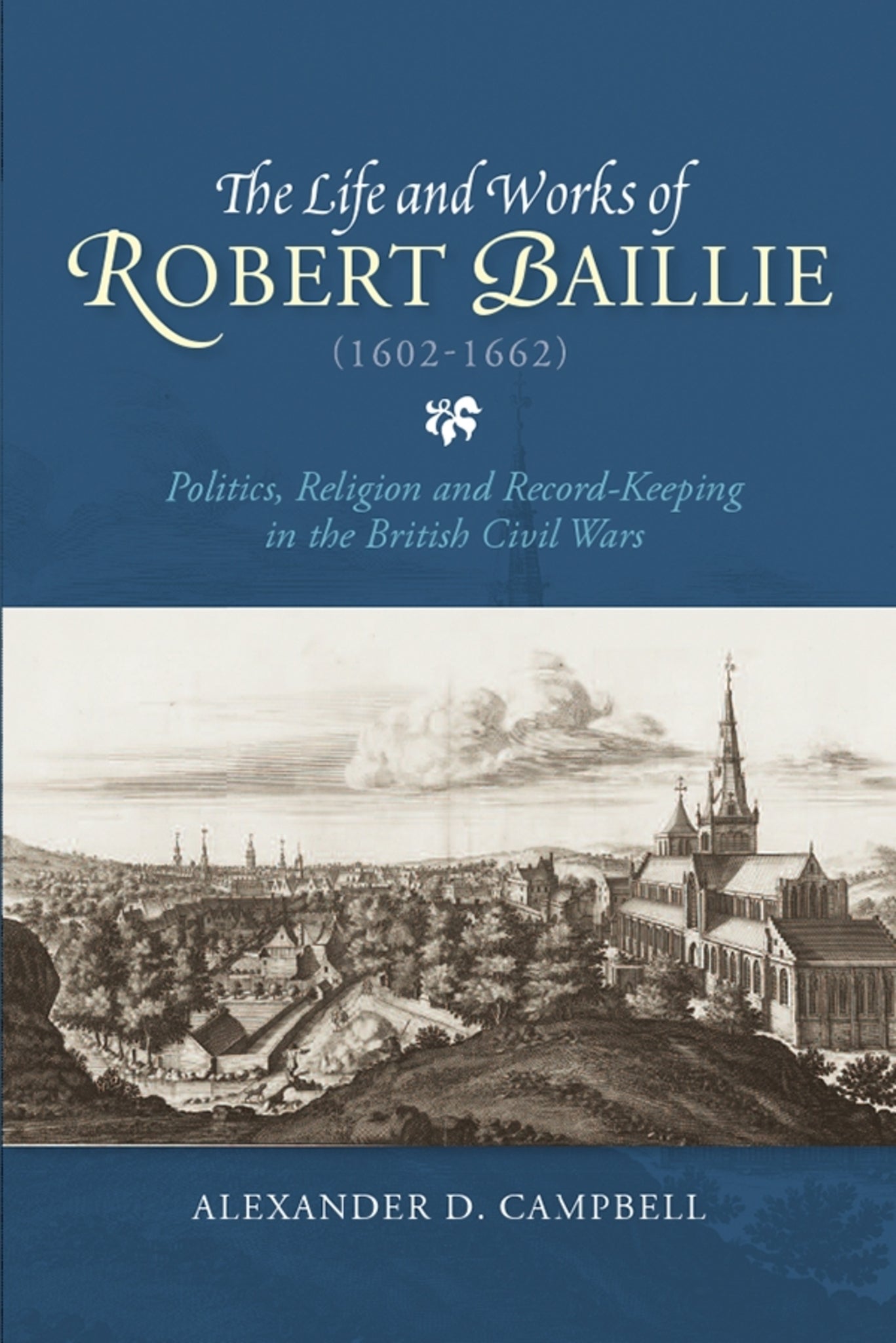 Cover image for The Life and Works of Robert Baillie (1602-1662) ISBN 9781783271849