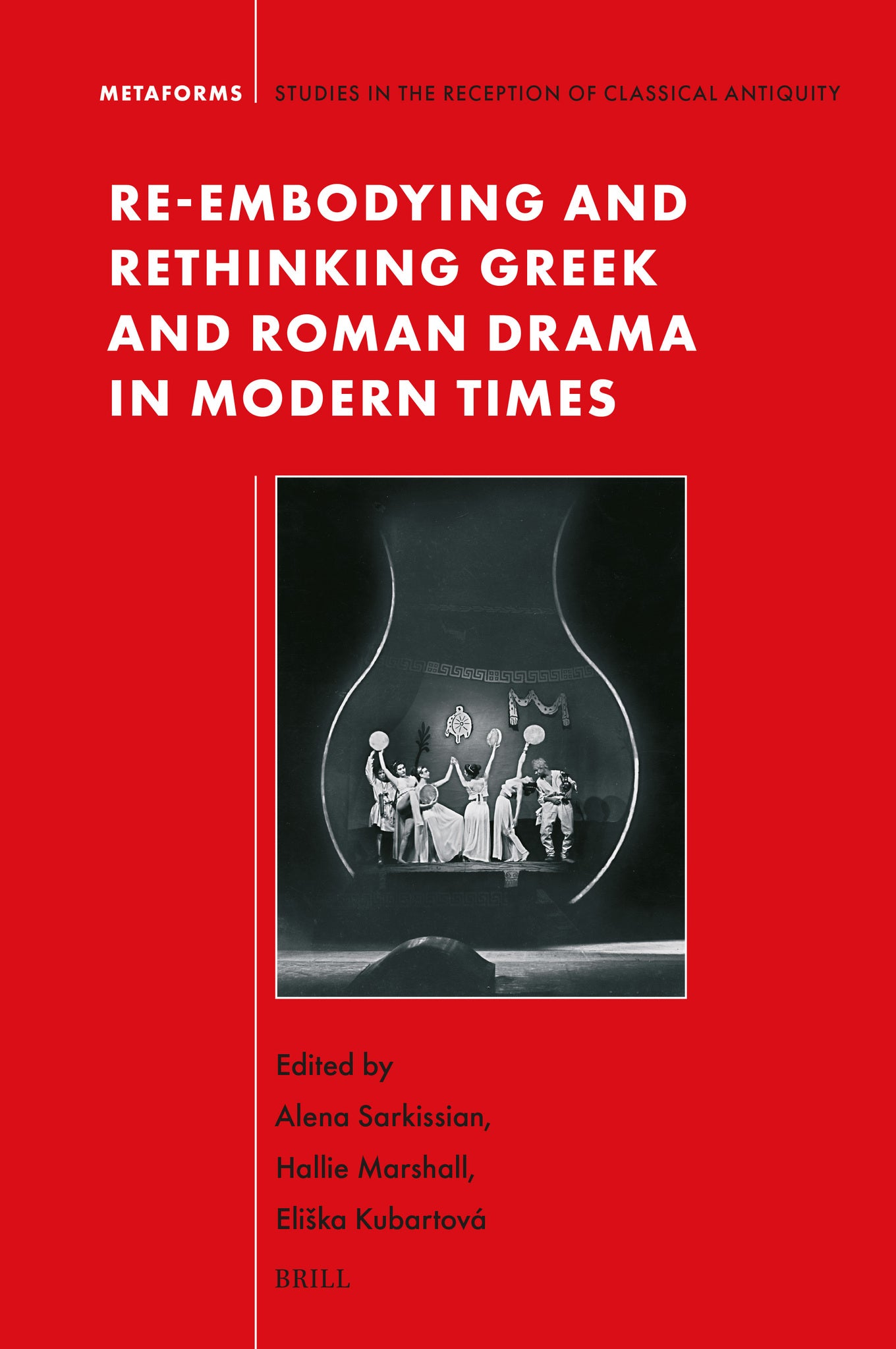 Re-embodying and Rethinking Greek and Roman Drama in Modern Times