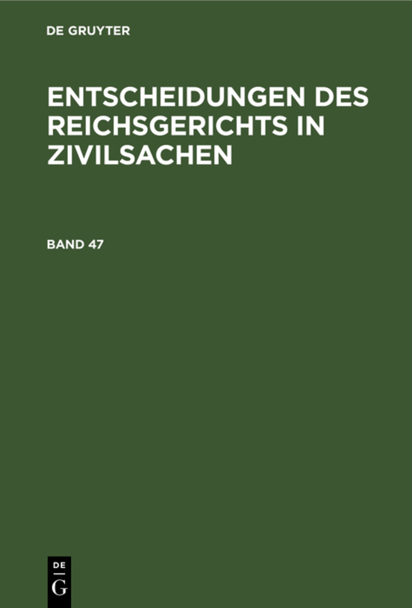 Entscheidungen des Reichsgerichts in Zivilsachen. Band 47