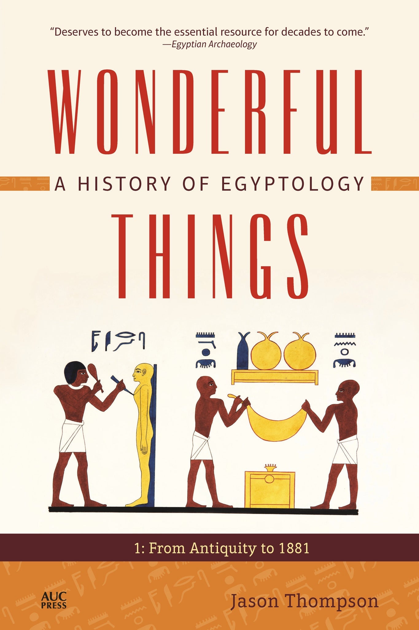 Cover image for Wonderful Things: A History of Egyptology, Volume 1: ISBN 9781617976360