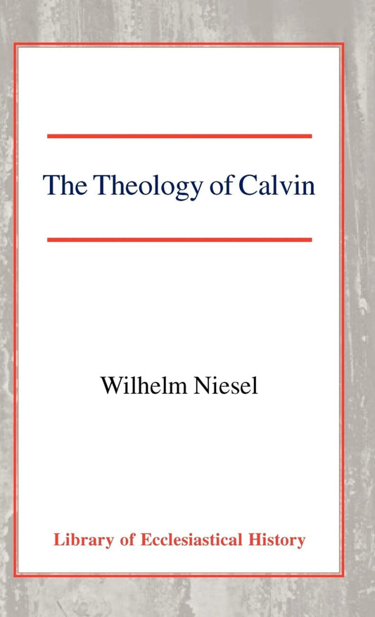 The Theology of Calvin
