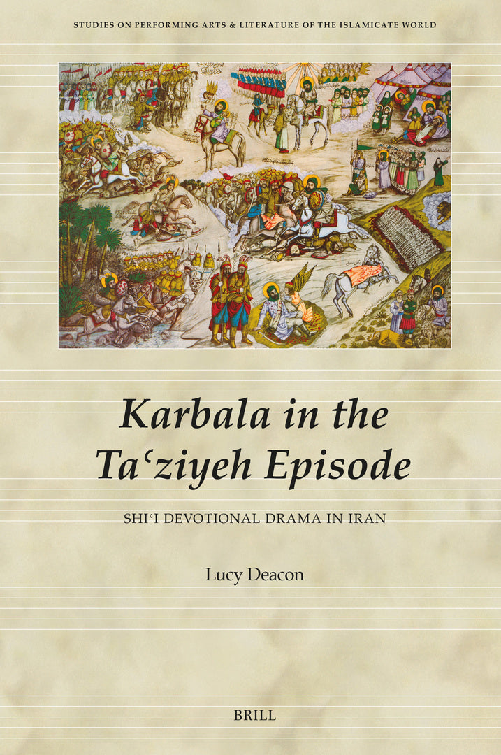 Cover image for Karbala in the Taʿziyeh Episode, Shiʿi Devotional Drama in Iran ISBN 9789004716131