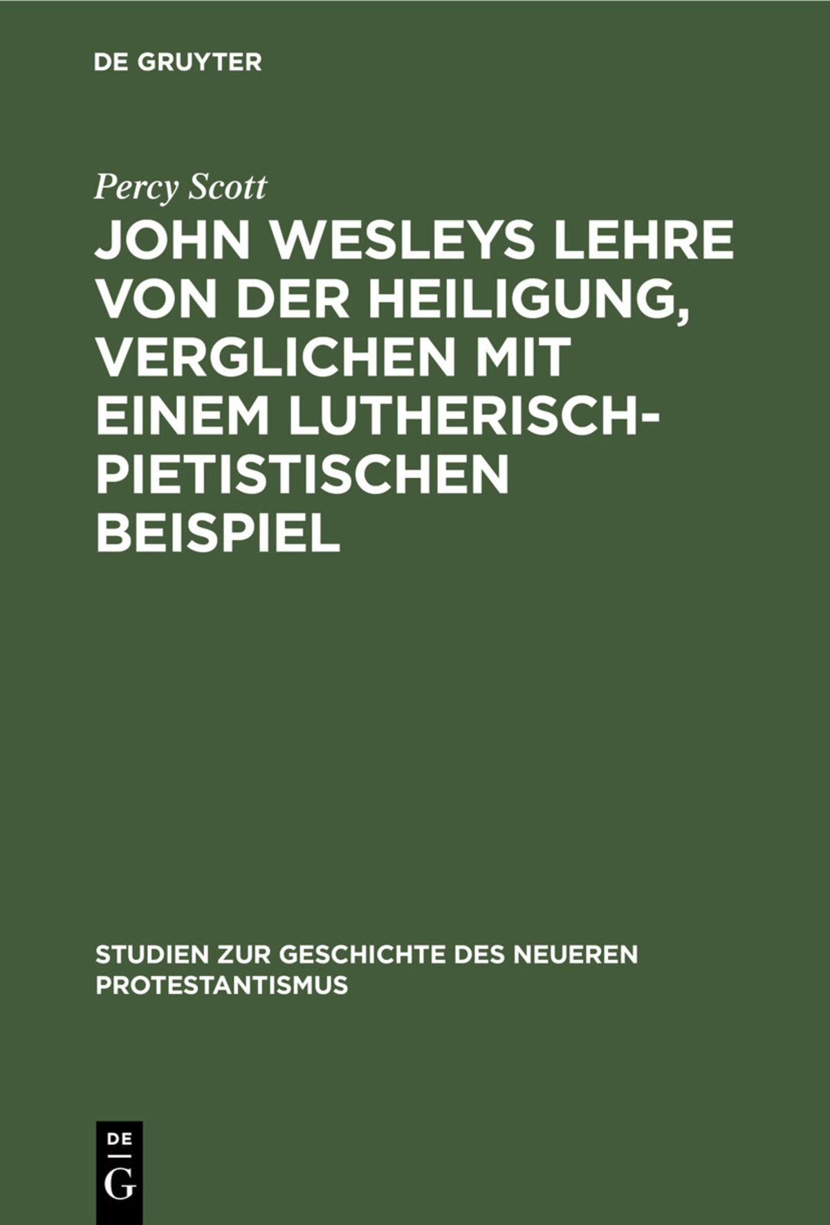 Cover image for John Wesleys Lehre von der Heiligung, verglichen mit einem lutherisch-pietistischen Beispiel ISBN 9783112434598