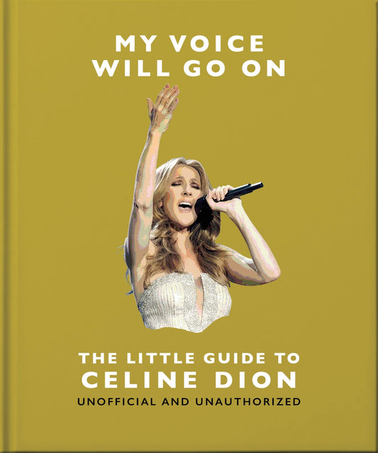 My Voice Will Go On: The Little Guide to Céline Dion
