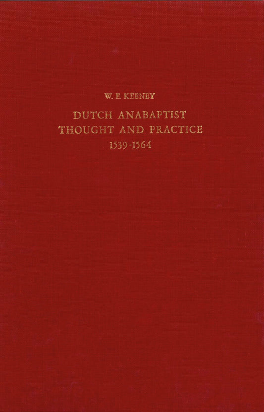 The Development of Dutch Anabaptist Thought and Practice from 1539-1564