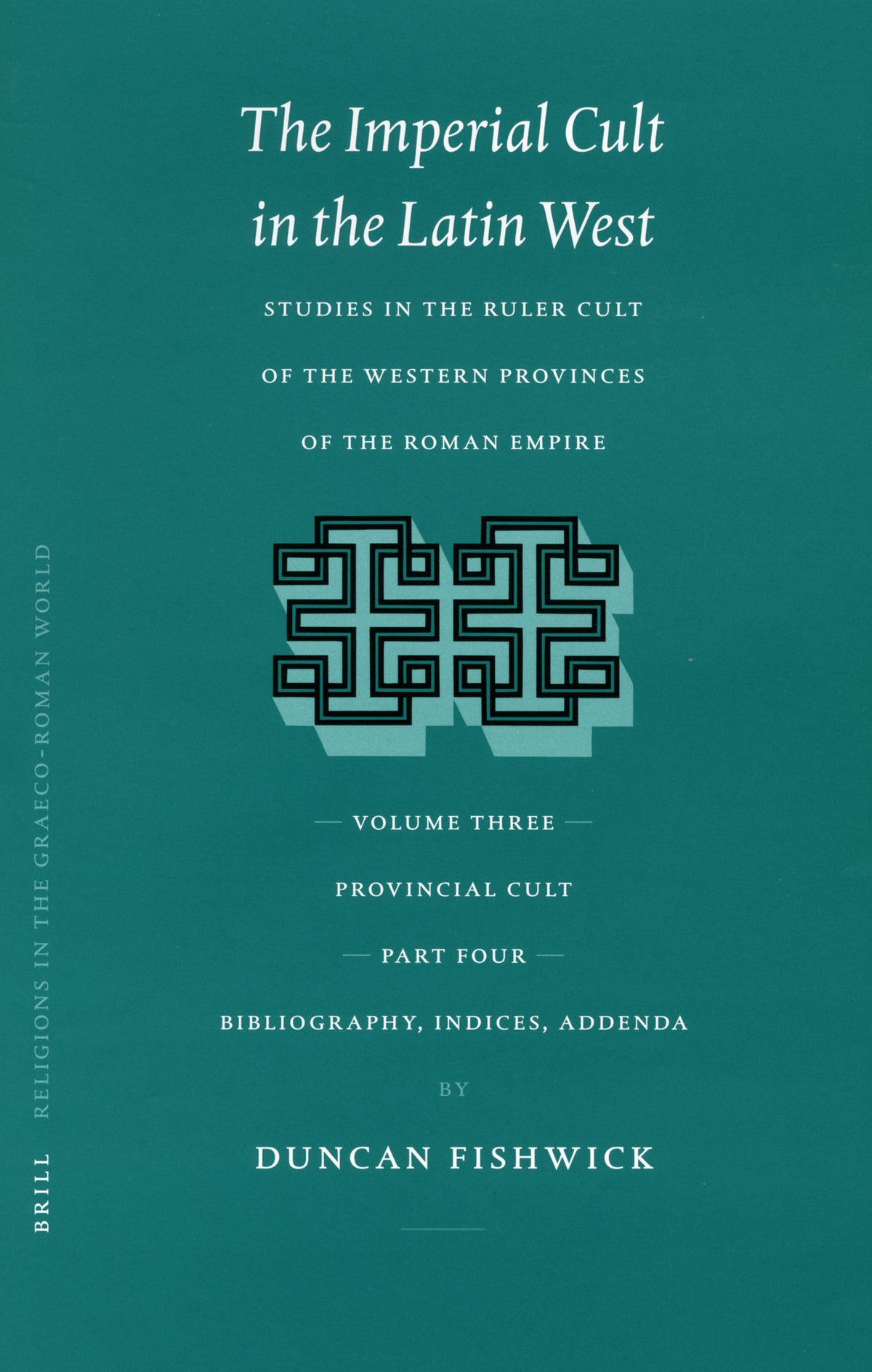 The Imperial Cult in the Latin West, Volume III, Provincial Cult. Part 4. Bibliography, Indices, Addenda