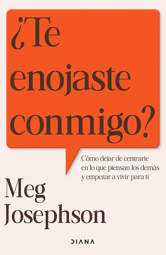 ¿Te enojaste conmigo?: Cómo dejar de entrarte en lo que piensan los demás y empezar a vivir para ti / Are You Mad at Me?