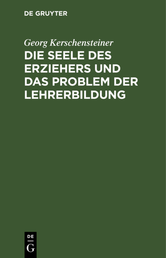 Die Seele des Erziehers und das Problem der Lehrerbildung