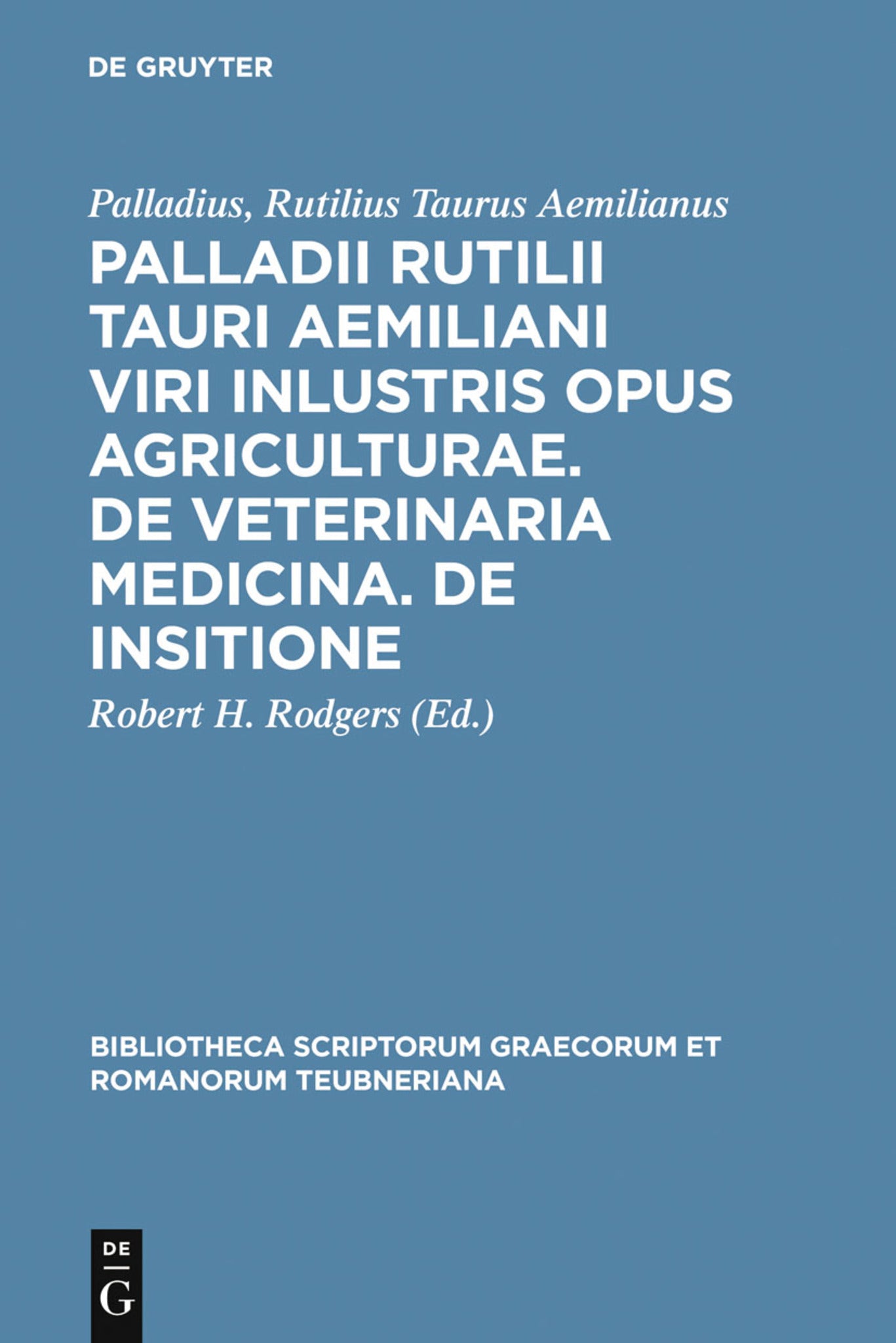 Cover image for Palladii Rutilii Tauri Aemiliani viri inlustris opus agriculturae. De veterinaria medicina. De insitione ISBN 9783598715730