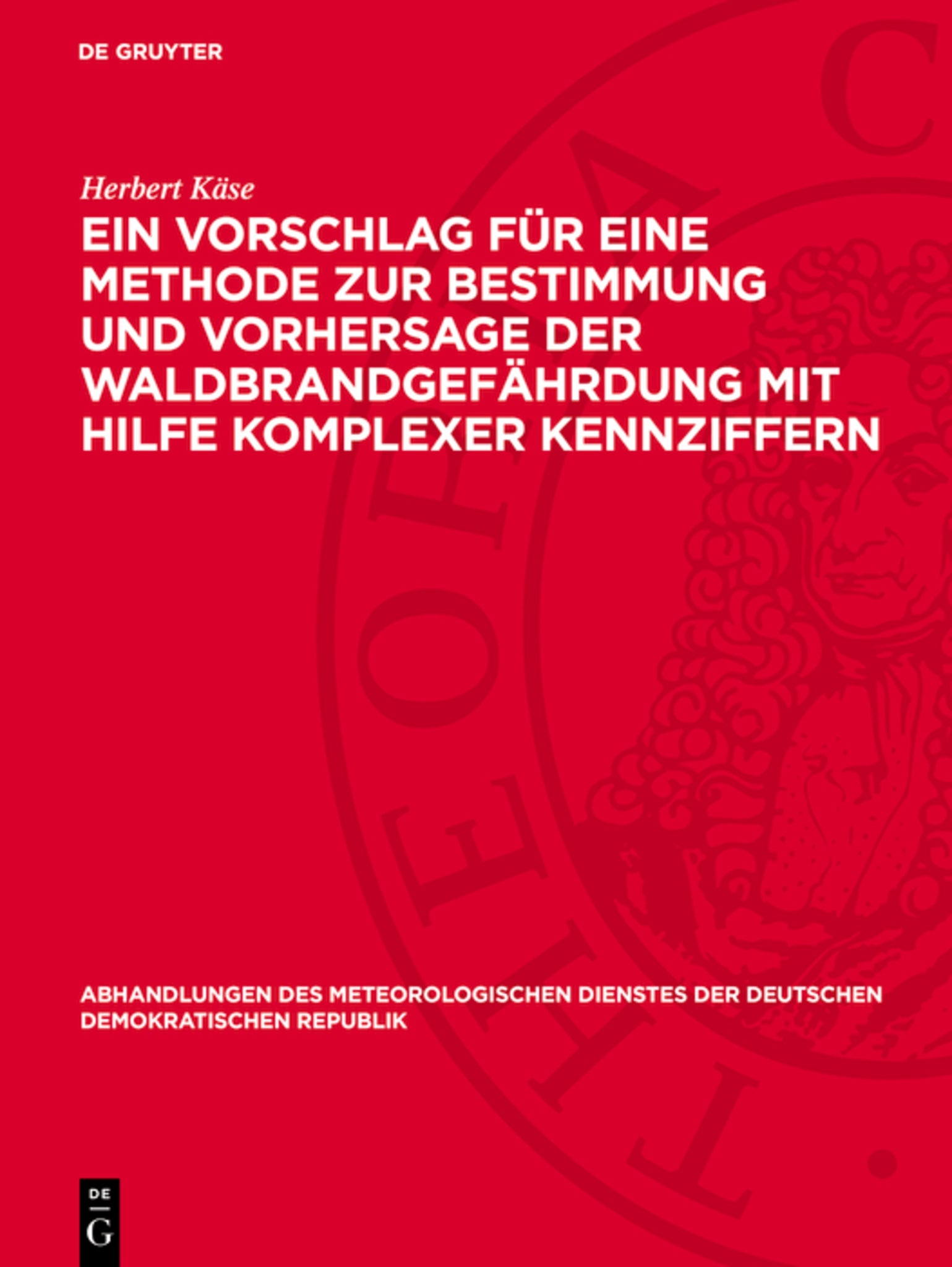 Ein Vorschlag für eine Methode zur Bestimmung und Vorhersage der Waldbrandgefährdung mit Hilfe komplexer Kennziffern