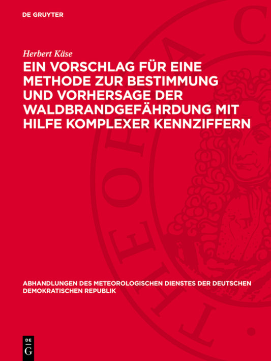 Ein Vorschlag für eine Methode zur Bestimmung und Vorhersage der Waldbrandgefährdung mit Hilfe komplexer Kennziffern