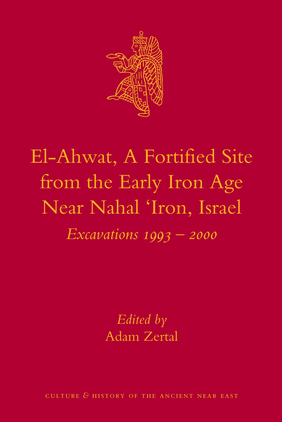 El-Ahwat: A Fortified Site from the Early Iron Age Near Nahal 'Iron, Israel