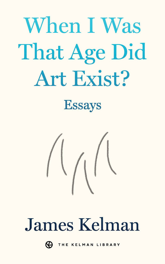 When I Was That Age Did Art Exist?
