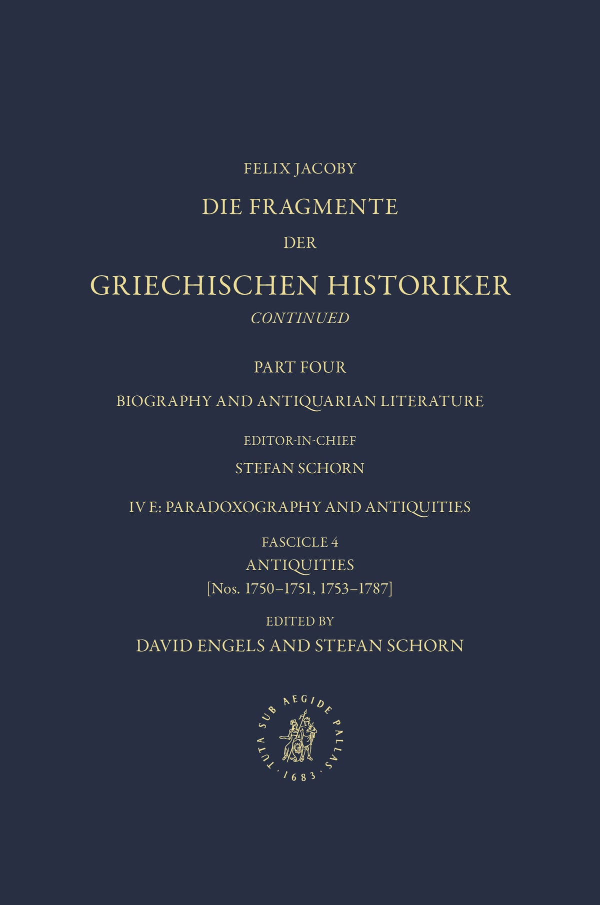 Die Fragmente der Griechischen Historiker Continued. Part IV. Biography and Antiquarian Literature. E. Paradoxography and Antiquities. Fasc. 4. Antiquities [Nos. 1750-1751, 1753-1787]