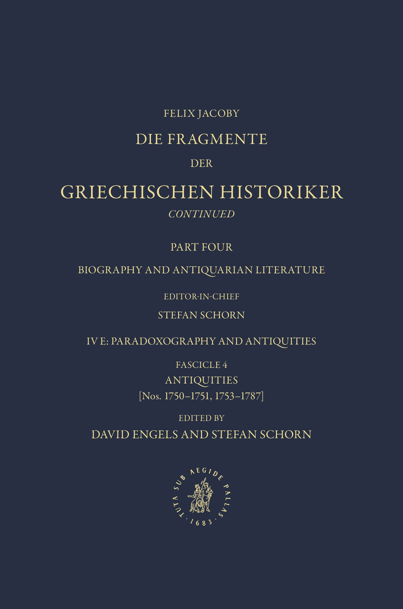 Die Fragmente der Griechischen Historiker Continued. Part IV. Biography and Antiquarian Literature. E. Paradoxography and Antiquities. Fasc. 4. Antiquities [Nos. 1750-1751, 1753-1787]