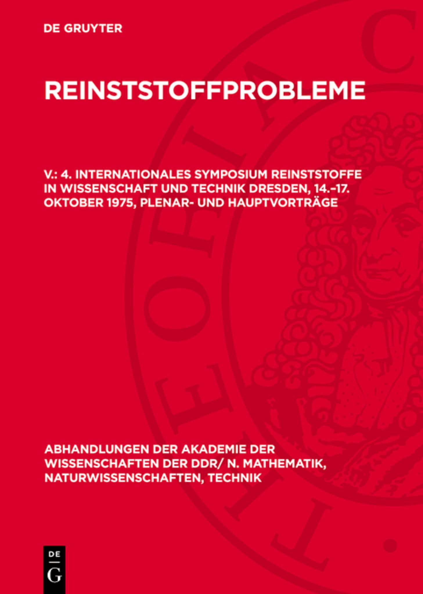 4. Internationales Symposium Reinststoffe in Wissenschaft und Technik Dresden, 14.–17. Oktober 1975, Plenar- und Hauptvorträge