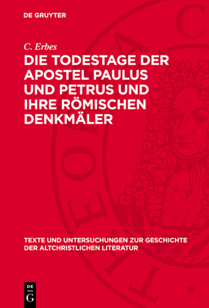 Cover image for Die Todestage der Apostel Paulus und Petrus und ihre römischen Denkmäler ISBN 9783112789322