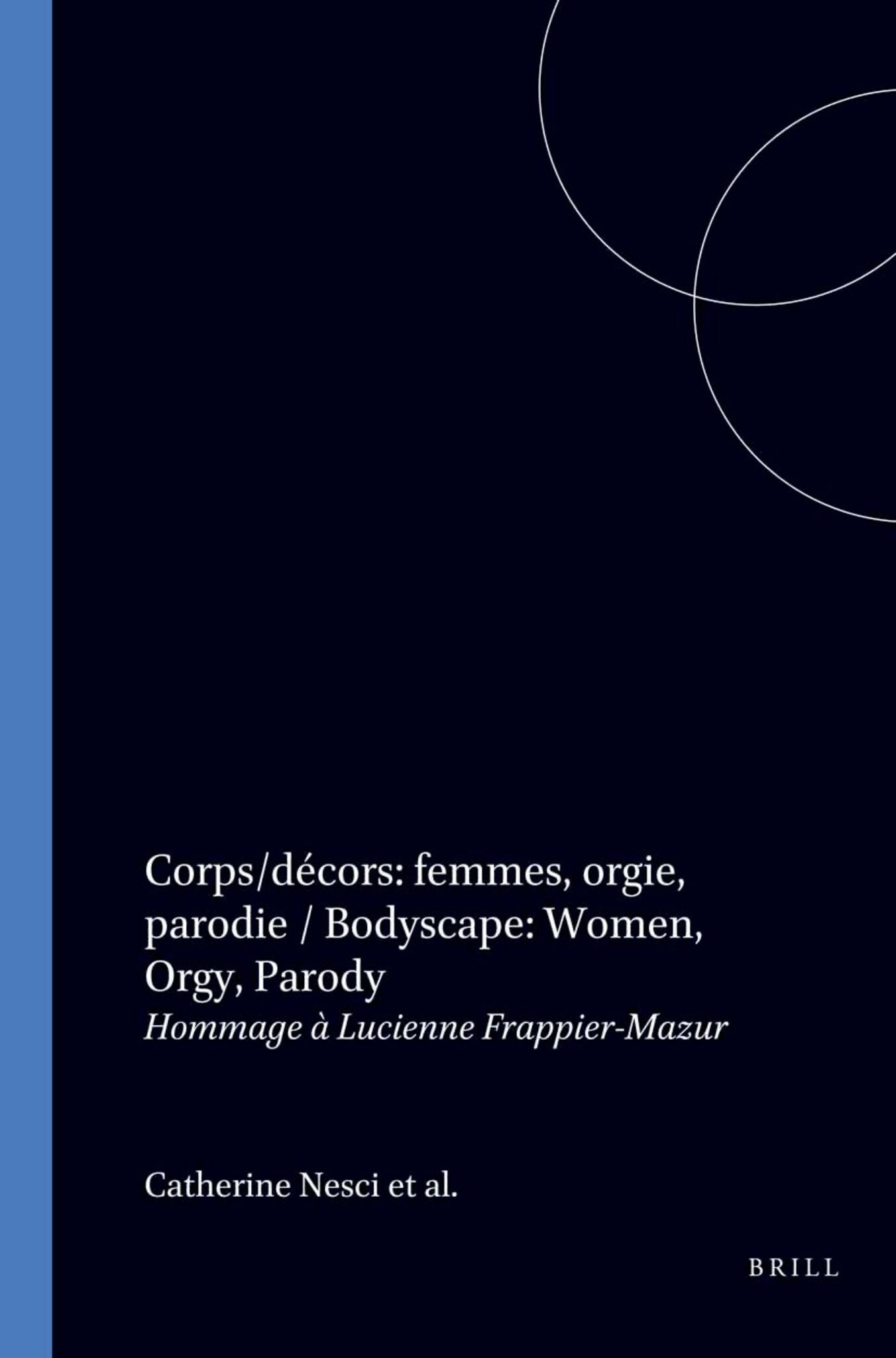 Corps/décors: femmes, orgie, parodie / Bodyscape: Women, Orgy, Parody