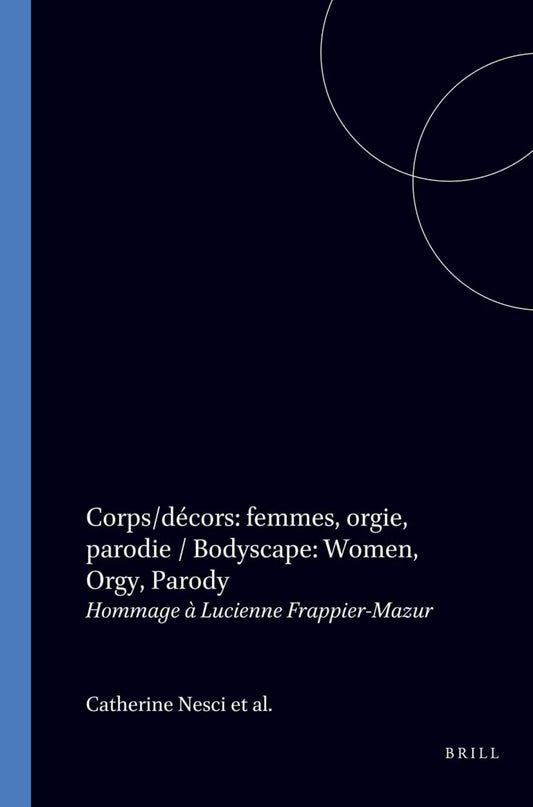 Corps/décors: femmes, orgie, parodie / Bodyscape: Women, Orgy, Parody