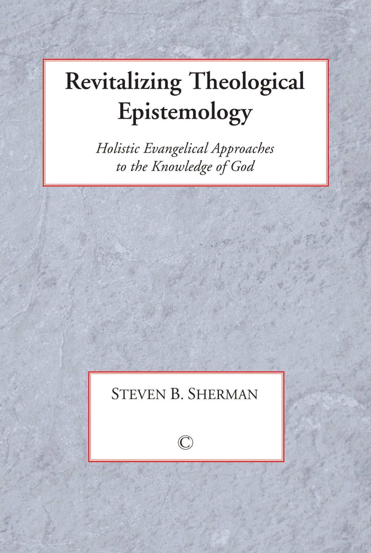 Revitalizing Theological Epistemology