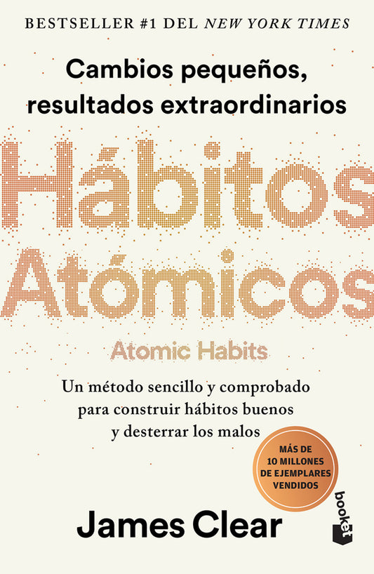 Hábitos atómicos: Cambios pequeños, resultados extraordinarios / Atomic Habits