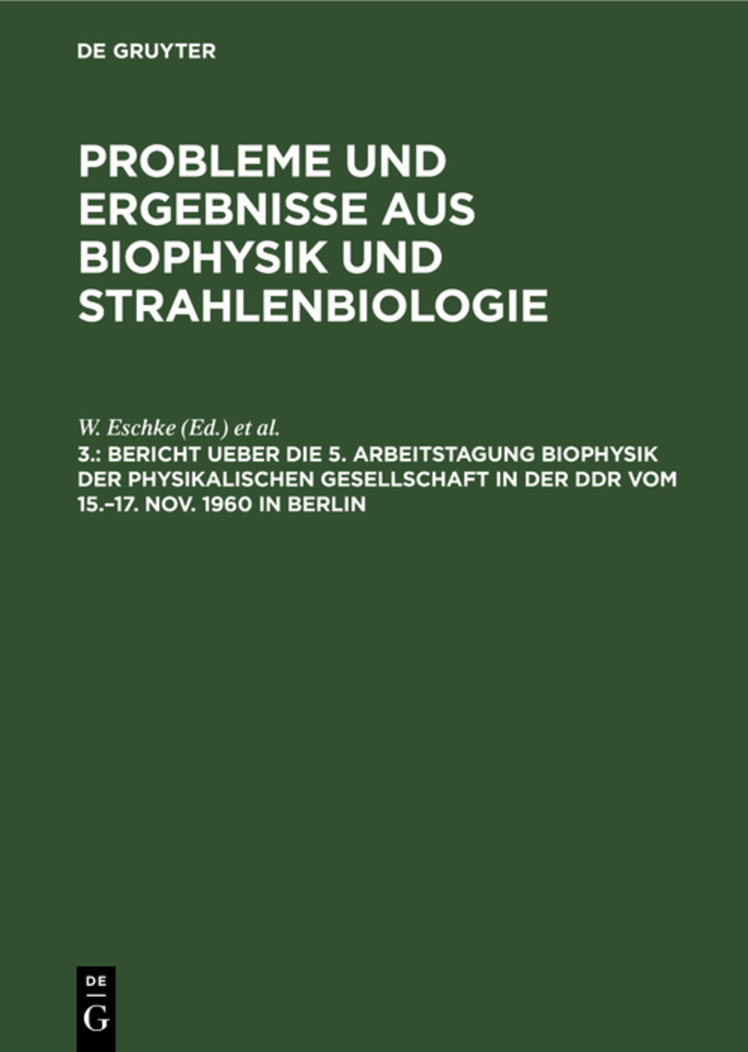 Bericht ueber die 5. Arbeitstagung Biophysik der Physikalischen Gesellschaft in der DDR vom 15.–17. Nov. 1960 in Berlin