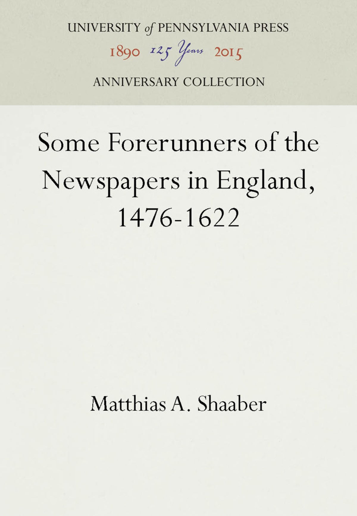 Cover image for Some Forerunners of the Newspapers in England, 1476-1622 ISBN 9781512807226