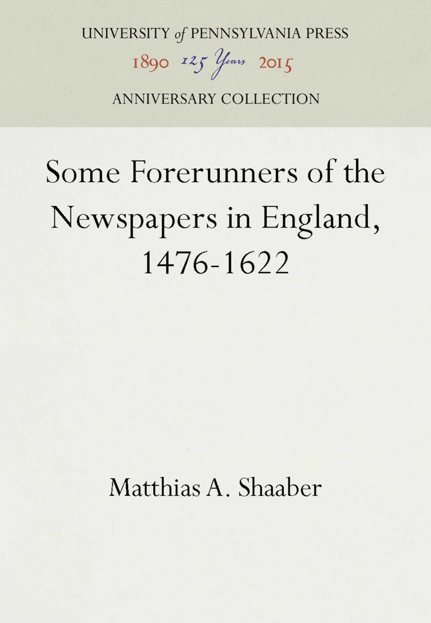 Cover image for Some Forerunners of the Newspapers in England, 1476-1622 ISBN 9781512807226